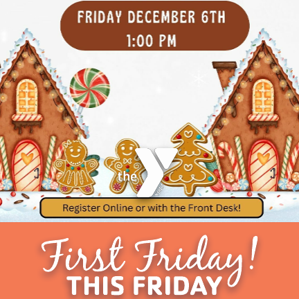 Gingerbread Houses First Friday is December 6th at 1pm.